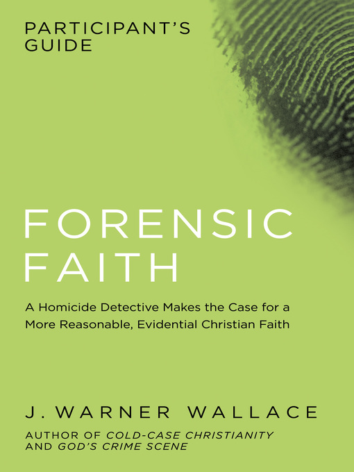 Title details for Forensic Faith Participant's Guide by J. Warner Wallace - Wait list